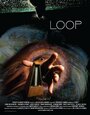 Смотреть «Loop» онлайн фильм в хорошем качестве