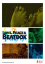 Love, Peace & Beatbox (2008) скачать бесплатно в хорошем качестве без регистрации и смс 1080p