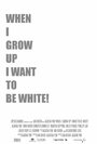 When I Grow Up I Want to Be White (2008) кадры фильма смотреть онлайн в хорошем качестве