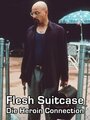 Смотреть «Flesh Suitcase» онлайн фильм в хорошем качестве