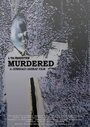 Murdered (2008) трейлер фильма в хорошем качестве 1080p