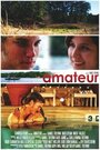 Смотреть «Amateur» онлайн фильм в хорошем качестве