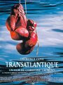 Transatlantique (1996) трейлер фильма в хорошем качестве 1080p