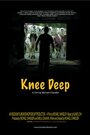 Knee Deep (2007) трейлер фильма в хорошем качестве 1080p