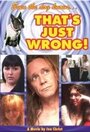 That's Just Wrong! (2005) кадры фильма смотреть онлайн в хорошем качестве