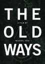 The Old Ways (2010) кадры фильма смотреть онлайн в хорошем качестве