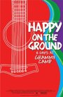 Happy on the Ground: 8 Days at GRAMMY Camp® (2011)