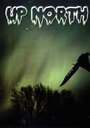 Up North (2004) скачать бесплатно в хорошем качестве без регистрации и смс 1080p