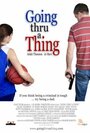 Going Thru a Thing (2011) скачать бесплатно в хорошем качестве без регистрации и смс 1080p