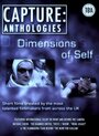 Смотреть «Capture Anthologies: The Dimensions of Self» онлайн фильм в хорошем качестве