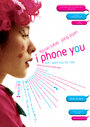 I Phone You (2011) скачать бесплатно в хорошем качестве без регистрации и смс 1080p