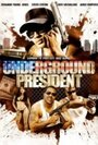 Смотреть «Underground President» онлайн фильм в хорошем качестве