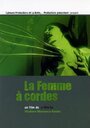 La femme à cordes (2010) трейлер фильма в хорошем качестве 1080p