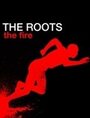 The Roots: The Fire (2010) кадры фильма смотреть онлайн в хорошем качестве