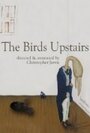 Смотреть «The Birds Upstairs» онлайн в хорошем качестве