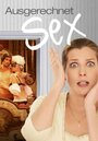 Ausgerechnet Sex! (2011)