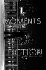 Смотреть «Moments of Fiction» онлайн фильм в хорошем качестве