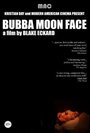 Bubba Moon Face (2011) трейлер фильма в хорошем качестве 1080p