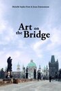 Смотреть «Art on the Bridge» онлайн фильм в хорошем качестве