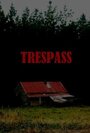 Смотреть «Trespass» онлайн фильм в хорошем качестве