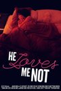 Смотреть «He Loves Me Not» онлайн фильм в хорошем качестве