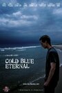 Cold Blue Eternal (2011) трейлер фильма в хорошем качестве 1080p