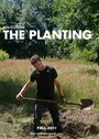 The Planting (2011) кадры фильма смотреть онлайн в хорошем качестве