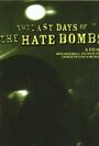 Смотреть «The Last Days of the Hate Bombs» онлайн фильм в хорошем качестве