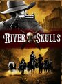 Смотреть «A River of Skulls» онлайн фильм в хорошем качестве