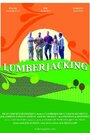 Lumberjacking (2009) кадры фильма смотреть онлайн в хорошем качестве