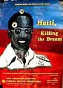 Haití: Killing the Dream (1992) скачать бесплатно в хорошем качестве без регистрации и смс 1080p