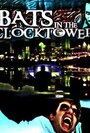 Смотреть «Bats in the Clocktower» онлайн фильм в хорошем качестве