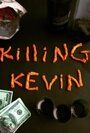 Смотреть «Killing Kevin» онлайн фильм в хорошем качестве