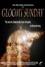 Смотреть «Gloomy Sunday» онлайн фильм в хорошем качестве