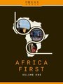 Смотреть «Africa First: Volume One» онлайн фильм в хорошем качестве