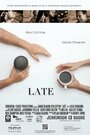 Смотреть «Late» онлайн фильм в хорошем качестве