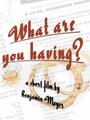 What Are You Having? (2003) кадры фильма смотреть онлайн в хорошем качестве