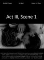 Act III, Scene 1 (2010) трейлер фильма в хорошем качестве 1080p