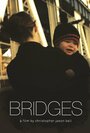 Смотреть «Bridges» онлайн фильм в хорошем качестве