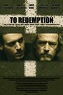 To Redemption (2012) трейлер фильма в хорошем качестве 1080p