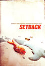 Setback (2013) трейлер фильма в хорошем качестве 1080p