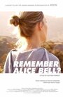 Remember Alice Bell? (2011) скачать бесплатно в хорошем качестве без регистрации и смс 1080p