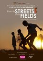 From the Streets to the Fields (2011) скачать бесплатно в хорошем качестве без регистрации и смс 1080p