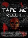 Tape Me: Reel 1 (2011) кадры фильма смотреть онлайн в хорошем качестве