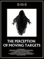 The Perception of Moving Targets (2012) трейлер фильма в хорошем качестве 1080p