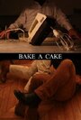 Bake a Cake (2012) кадры фильма смотреть онлайн в хорошем качестве