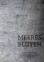 Meeresblüten (2011) скачать бесплатно в хорошем качестве без регистрации и смс 1080p