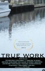 True Work (2012) кадры фильма смотреть онлайн в хорошем качестве