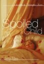 Смотреть «Spoiled Child» онлайн фильм в хорошем качестве