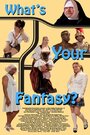 Смотреть «What's Your Fantasy?» онлайн фильм в хорошем качестве